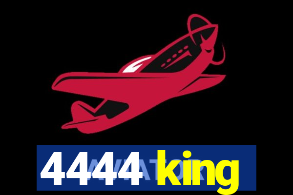 4444 king