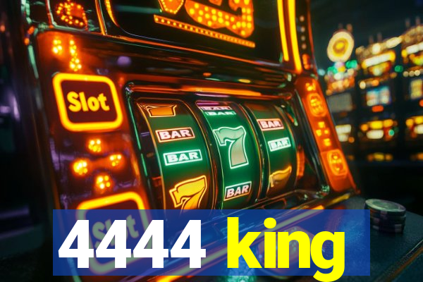 4444 king