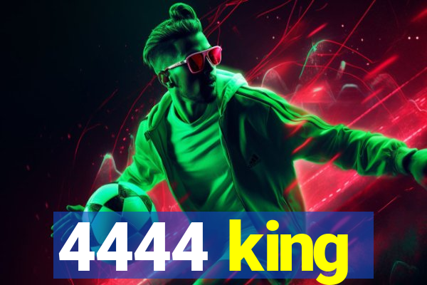 4444 king