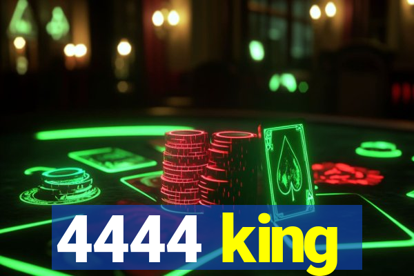 4444 king