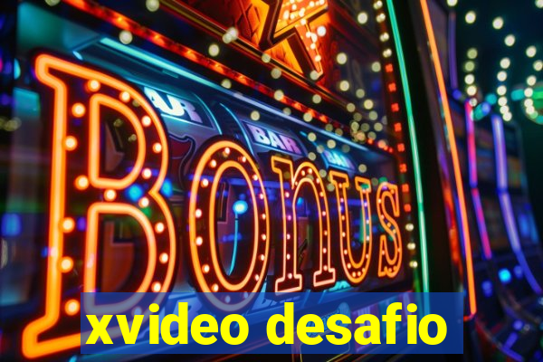 xvideo desafio