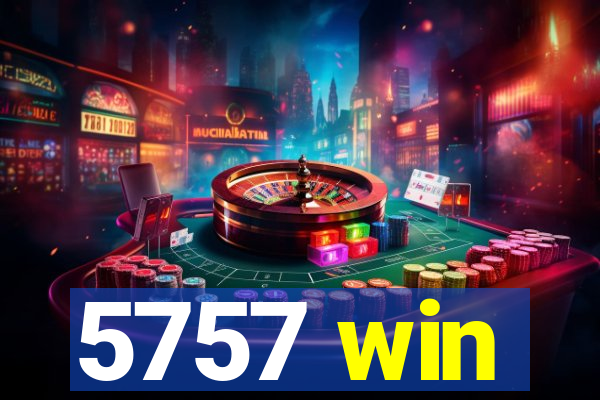 5757 win