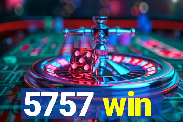 5757 win