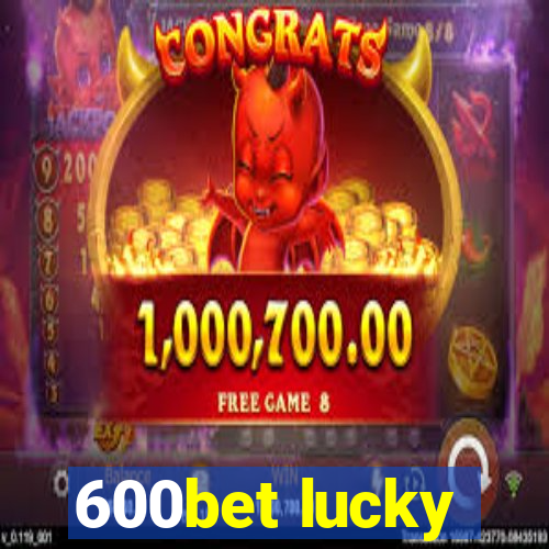 600bet lucky