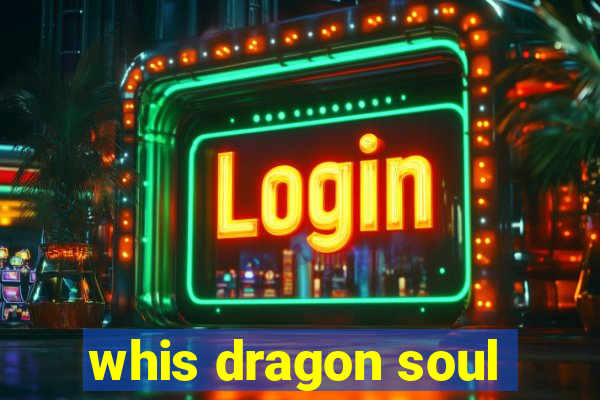 whis dragon soul