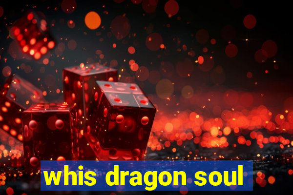 whis dragon soul