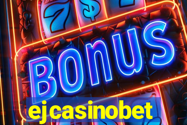 ejcasinobet