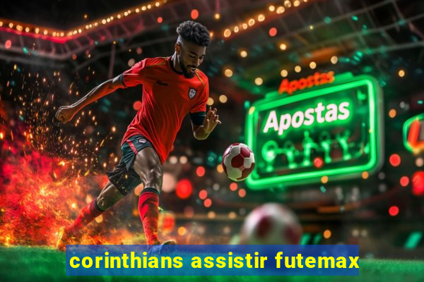 corinthians assistir futemax