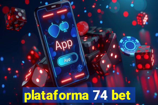 plataforma 74 bet