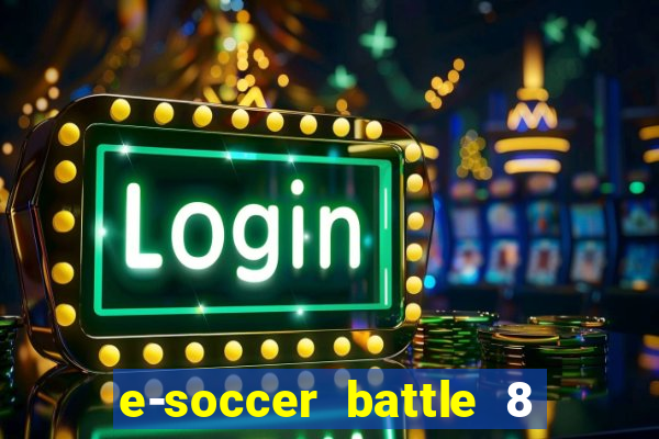 e-soccer battle 8 minutos tabela