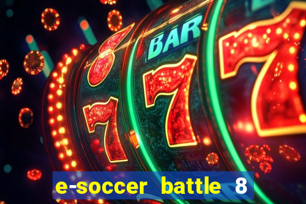 e-soccer battle 8 minutos tabela