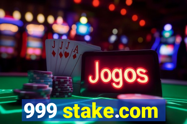 999 stake.com