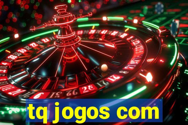 tq jogos com