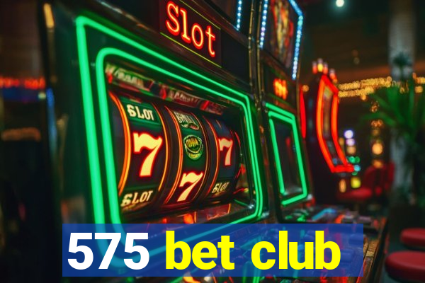 575 bet club