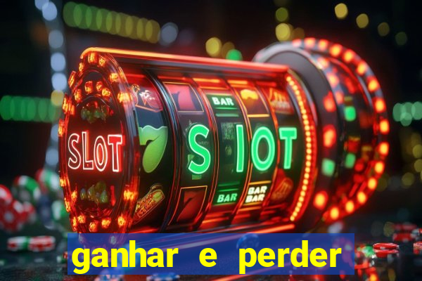 ganhar e perder faz parte do jogo frases