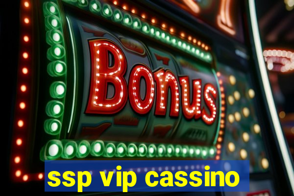 ssp vip cassino