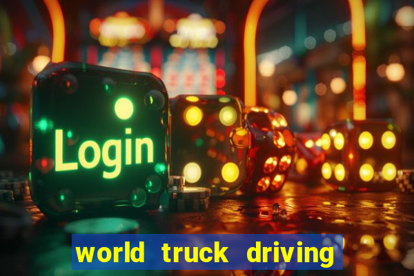 world truck driving simulator tudo desbloqueado