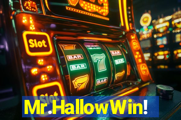 Mr.HallowWin!