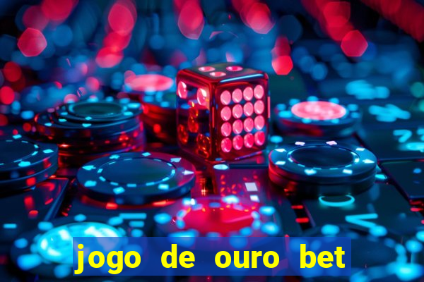 jogo de ouro bet codigo promocional