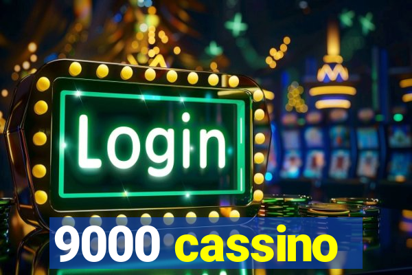 9000 cassino