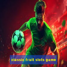 classic fruit slots game