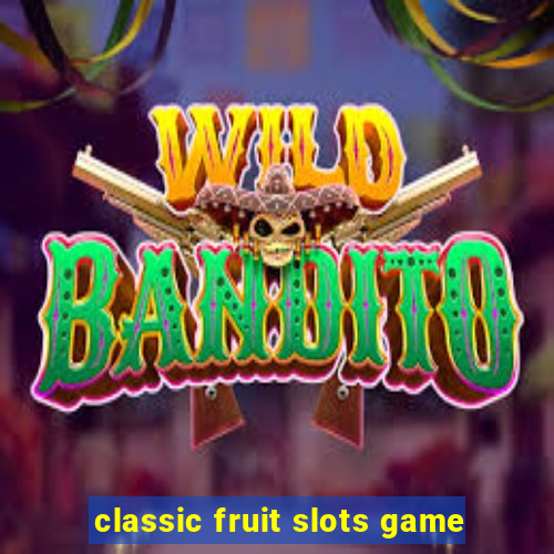 classic fruit slots game