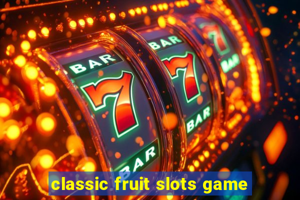 classic fruit slots game