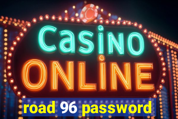 road 96 password