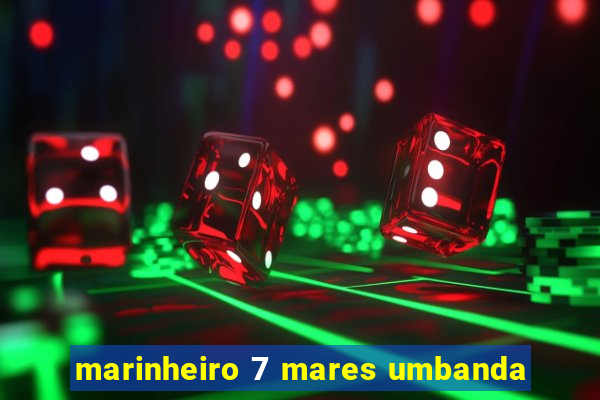 marinheiro 7 mares umbanda