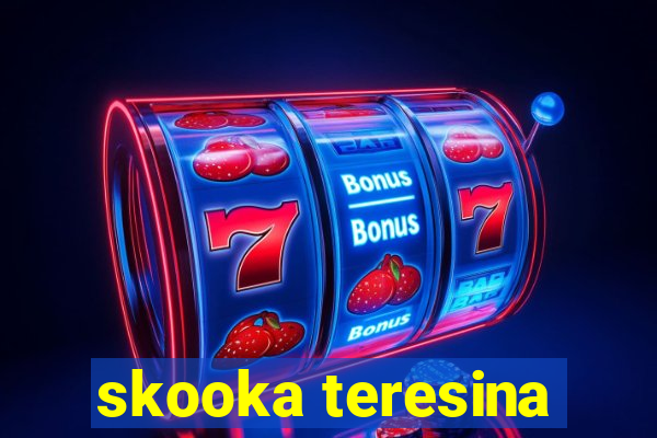 skooka teresina