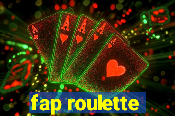 fap roulette