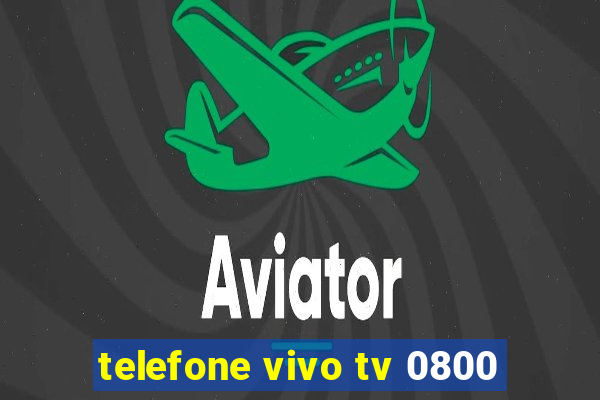 telefone vivo tv 0800