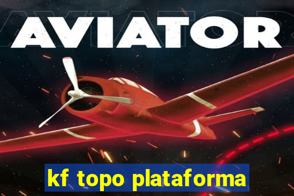 kf topo plataforma