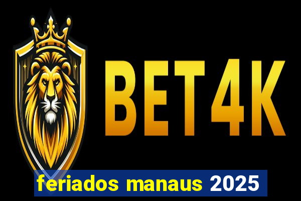 feriados manaus 2025