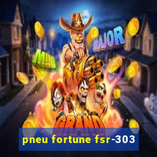 pneu fortune fsr-303