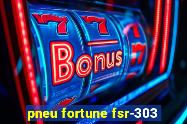 pneu fortune fsr-303