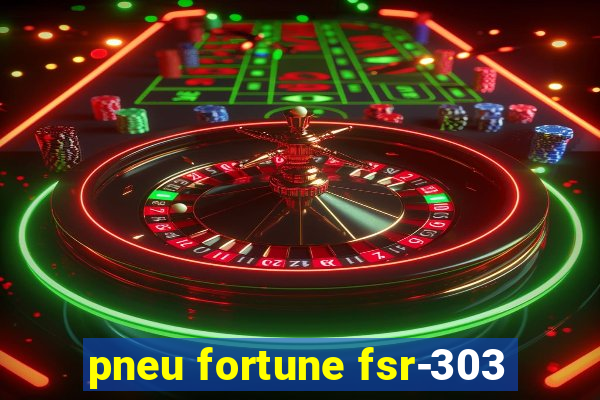 pneu fortune fsr-303