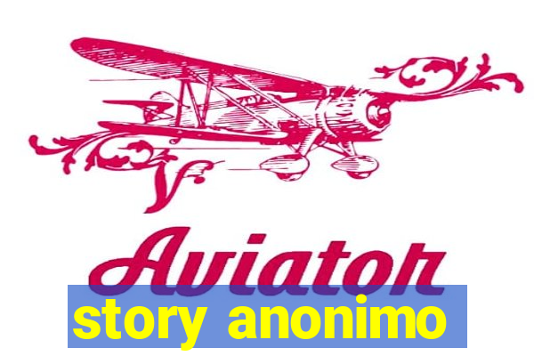 story anonimo