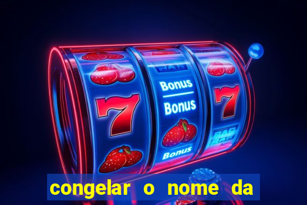 congelar o nome da pessoa no congelador