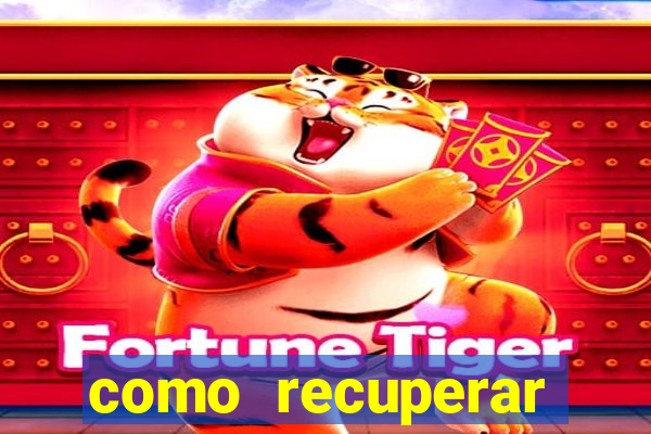 como recuperar senha do fortune tiger