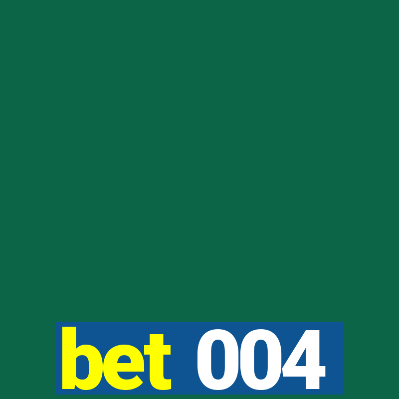 bet 004