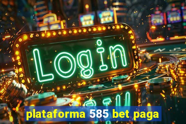 plataforma 585 bet paga