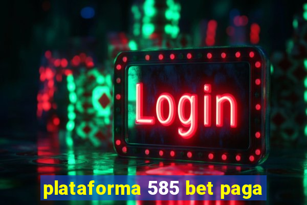 plataforma 585 bet paga