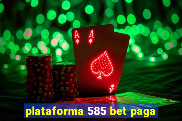 plataforma 585 bet paga