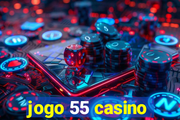 jogo 55 casino