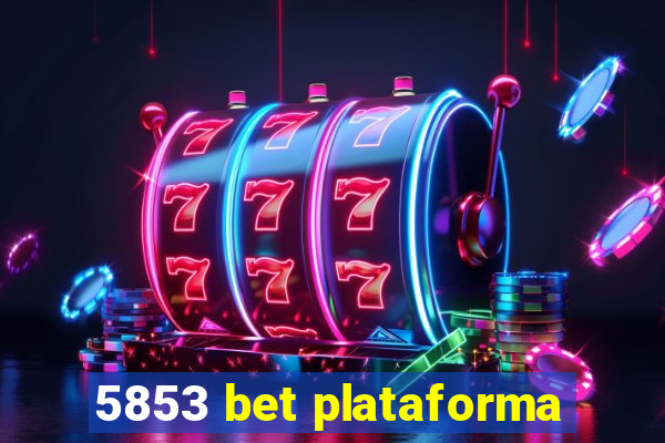 5853 bet plataforma