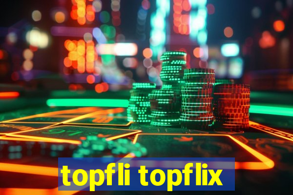 topfli topflix