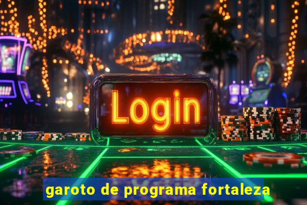 garoto de programa fortaleza