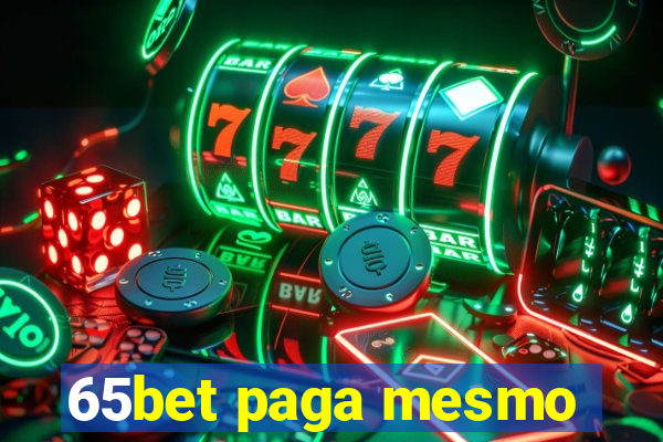 65bet paga mesmo