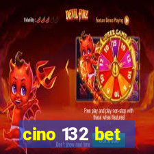 cino 132 bet